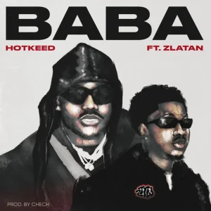 Hotkeed – BABA ft. ZLATAN IBILE | MP3 Audio Download